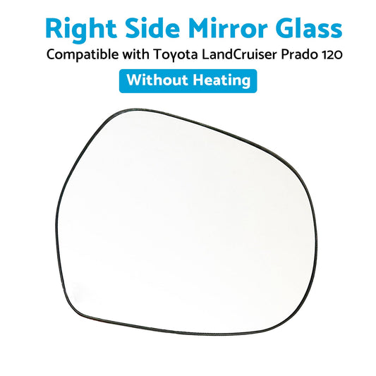 Right Mirror Glass Suitable for Toyota LandCruiser Prado 120 03-09 NO Heated RH-1