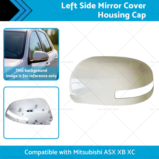Left Mirror Cover Housing Cap Suitable for Mitsubishi ASX XB XD XE XC 12-20-1