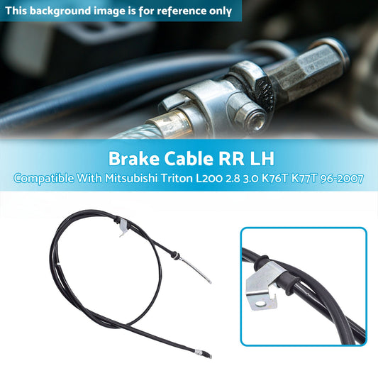 Brake Cable RR LH Suitable For Mitsubishi Triton L200 2.8 3.0 K76T K77T 96-2007-1