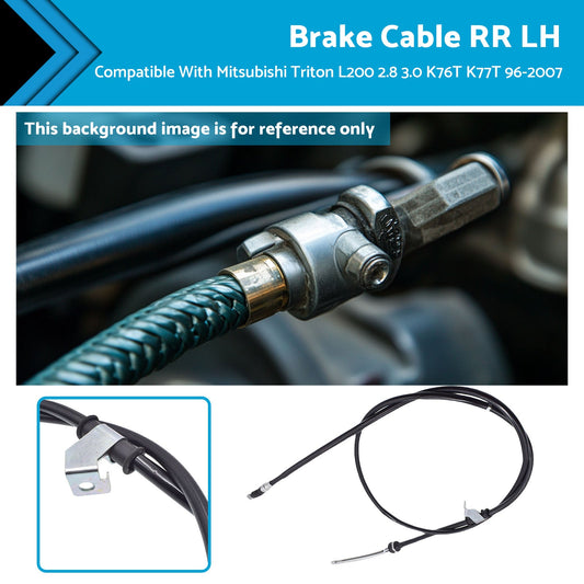 Brake Cable RR LH Suitable For Mitsubishi Triton L200 2.8 3.0 K76T K77T 96-2007-0