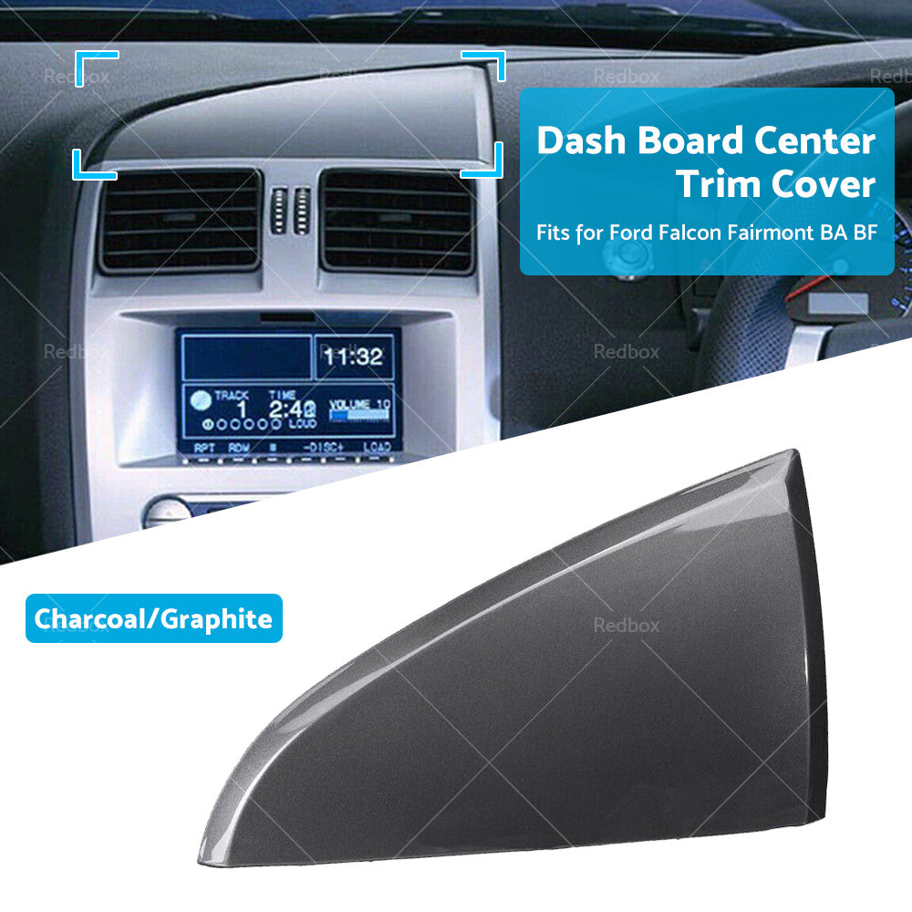 Dash Board Center Trim Cover Graphite For Ford Falcon BA BF Fairmont 2002-2010-3